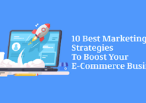 10 Best Marketing Strategies To Boost Your E-Commerce Business