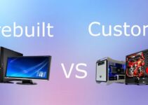 Custom Built vs. Prebuilt PCs: Which One to Go With?
