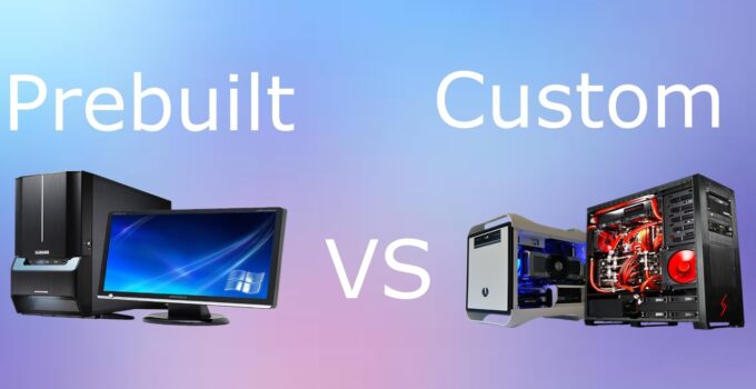 Custom Built vs. Prebuilt PCs: Which One to Go With?
