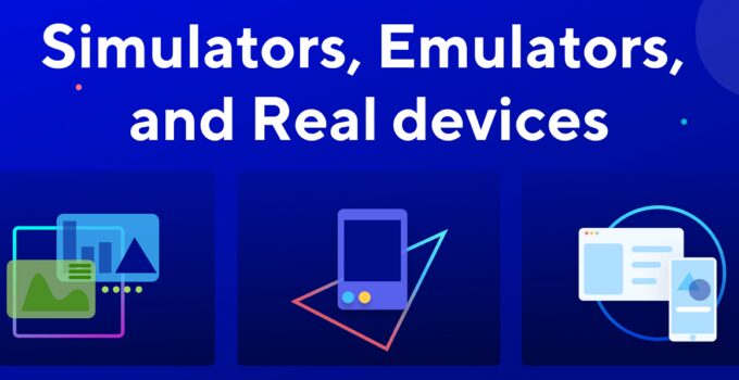 Testing Apps on a Simulator vs. Emulator vs. Real Device